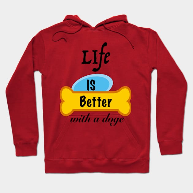 Life is Better with a doge Hoodie by Amigoss